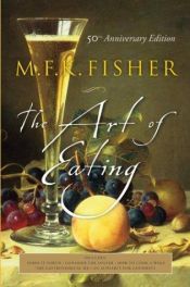 book cover of The Art of Eating by M. F. K. Fisher