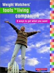 book cover of Weight Watchers Tools For Living Companion: 8 Ways to Get What You Want by Weight Watchers