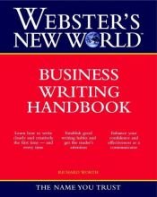 book cover of Webster's New World Business Writing Handbook by Richard Worth