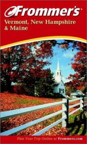 book cover of Frommer's Vermont, New Hampshire & Maine by Wayne Curtis