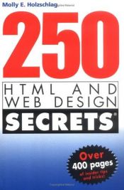 book cover of 250 HTML and Web Design Secrets by Molly E. Holzschlag