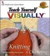 book cover of Teach yourself visually knitting & crocheting by maranGraphics Development Group