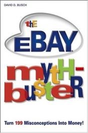 book cover of The eBay Myth-Bu$ter: Turn 199 Misconceptions Into Money! (For Dummies Series) by David D. Busch