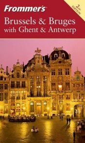 book cover of Frommer's Brussels & Bruges with Ghent & Antwerp by George McDonald