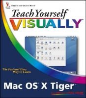book cover of Teach Yourself VISUALLY Mac OS X Tiger (Teach Yourself VISUALLY (Tech)) by Erick Tejkowski