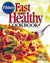 book cover of Pillsbury Fast and Healthy Cookbook: 350 Easy Recipes for Every Day by Pillsbury Company