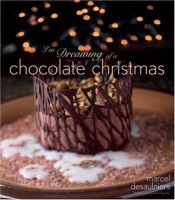 book cover of I'm dreaming of a chocolate Christmas by Marcel Desaulniers