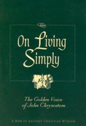 book cover of On Living Simply: The Golden Voice of John Chrysostom by Saint John Chrysostom