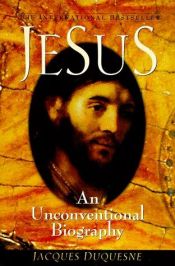 book cover of Jesus: An Unconventional Biography by Jacques Duquesne