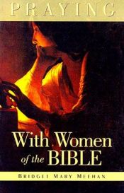 book cover of Praying with women of the Bible by Bridget Meehan