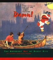 book cover of Damn!: A Christmas Book with Sex, Violence, Drugs & Fruitcake: The Aberrant Art of Barry Kite: All Pictures (Very Little by Barry Kite