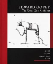 book cover of Utter Zoo Alphabet : Deluxe Engagement Book by Edward Gorey