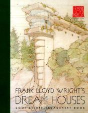 book cover of Frank Lloyd Wright's Dream Houses Deluxe 2001 Engagement Book by Frank Lloyd Wright