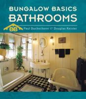 book cover of Bungalow Basics: Bathrooms by Paul Duchscherer