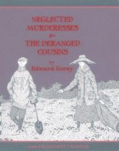 book cover of Neglected Murderesses & The Deranged Cousins: 2006 Calendar by Edward Gorey