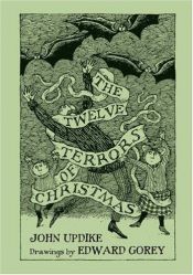 book cover of The Twelve Terrors of Christmas : Drawings by Edward Gorey by جان آپدایک