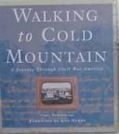 book cover of Walking to Cold Mountain: A Journey Through Civil War America by Carl Zebrowski