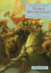 book cover of Norse Mythology: The Myths and Legends of the Nordic Gods (The Mythology Library) by Arthur Cotterell