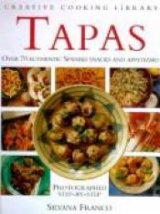 book cover of Tapas: Over 70 Authentic Spanish Snacks and Appetizers (Creative Cooking Library) by Silvana Franco