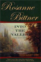 book cover of Into the Valley : The Settlers (Westerward America!) by Rosanne Bittner