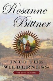 book cover of Into the Wilderness: The Long Hunters by Rosanne Bittner