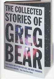 book cover of The Collected Stories of Greg Bear by Greg Bear