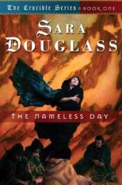 book cover of The Nameless Day (Crucible) by Sara Douglass
