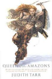 book cover of Queen of the Amazons by Judith Tarr