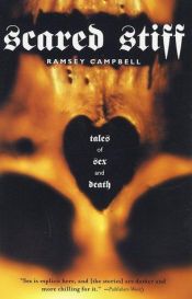 book cover of Scared Stiff: Tales of Sex and Death by Ramsey Campbell