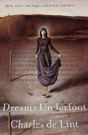 book cover of Dreams Underfoot by Charles de Lint