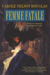 book cover of Femme Fatale : An Irene Adler Novel (Irene Adler) by Carole Nelson Douglas