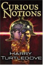 book cover of Curious Notions by Harry Turtledove