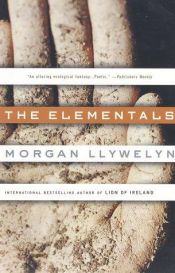book cover of The elementals by Morgan Llywelyn