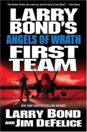 book cover of First Team: Angels of Wrath by Larry Bond