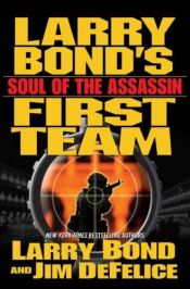book cover of Larry Bond's First Team: Soul of the Assassin (Larry Bond's First Team) by Larry Bond