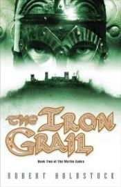 book cover of The Iron Grail by Robert Holdstock