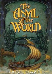 book cover of The Anvil of the World by Kage Baker