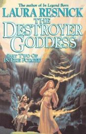 book cover of Destroyer Goddess, The (In Fire Forged, Part 2) by Laura Resnick