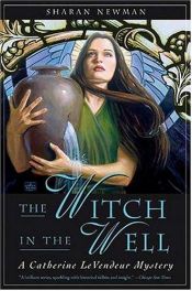 book cover of The Witch in the Well: A Catherine LeVendeur Mystery (Catherine Levendeur Mysteries) by Sharan Newman