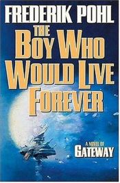 book cover of The Boy Who Would Live Forever by edited by Frederik Pohl