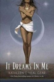 book cover of It Dreams in Me by Kathleen O'Neal Gear