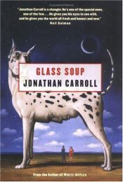 book cover of Glass Soup by Jonathan Carroll