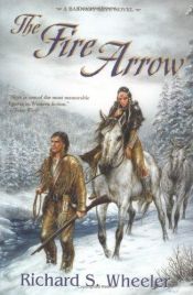 book cover of The fire arrow by Richard S. Wheeler