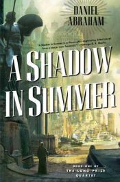 book cover of A Shadow in Summer by Daniel Abraham
