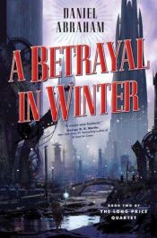 book cover of A Betrayal in Winter by Daniel Abraham