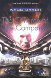 book cover of The Children of the Company by Kage Baker