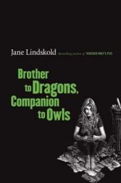 book cover of Brother to Dragons, Companion to Owls (1) by Jane Lindskold