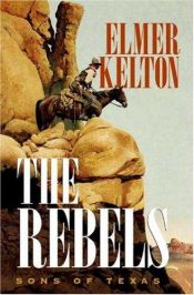 book cover of The Rebels by Elmer Kelton