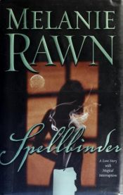 book cover of Spellbinder: a love story with magical interruptions by Melanie Rawn