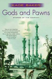 book cover of Gods And Pawns (The Company) by Kage Baker